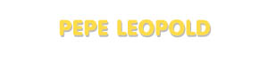 Der Vorname Pepe Leopold